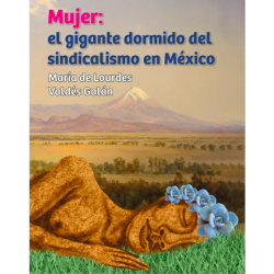 Mujer: El Gigante Dormido del Sindicalismo en México